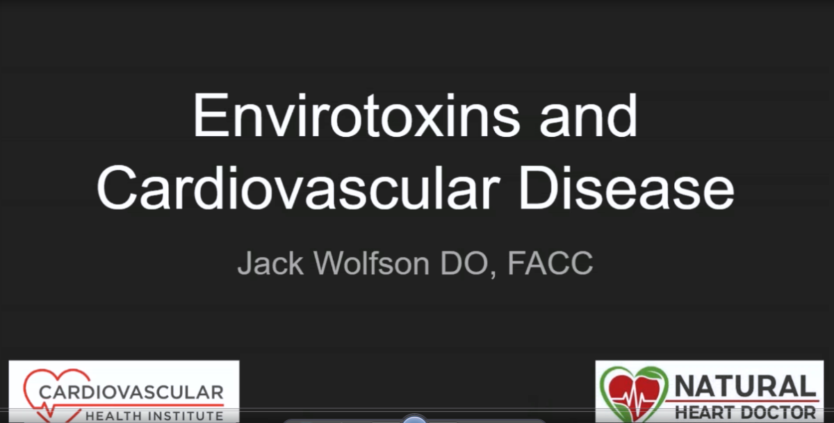 Envirotoxins and Cardiovascular Disease | Dr Jack Wolfson FACC