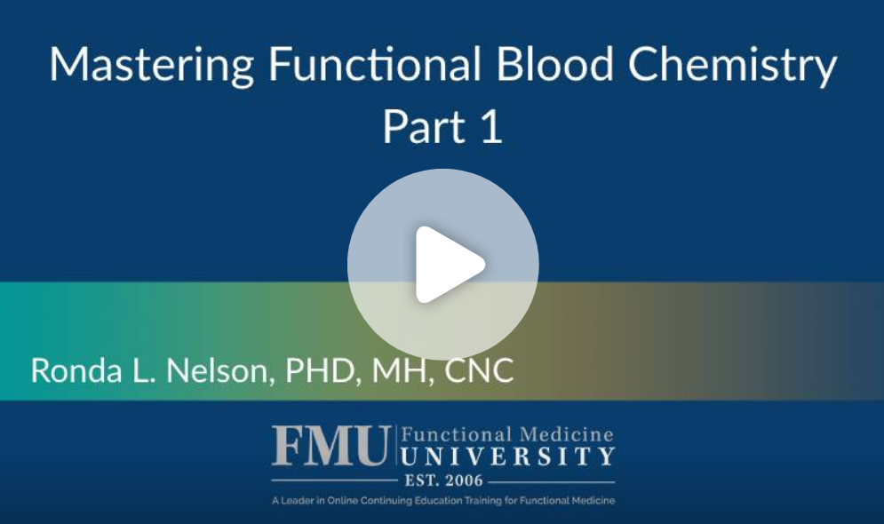 Mastering Functional blood chemistry 6 part series webinar 1 for functional medicine university